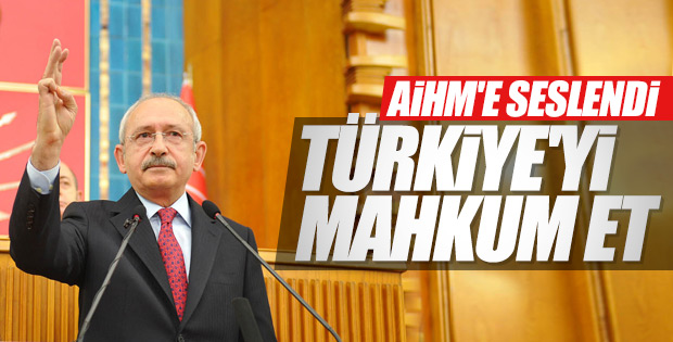 Kılıçdaroğlu'ndan AİHM'e: Sizde de vicdan var mı acaba