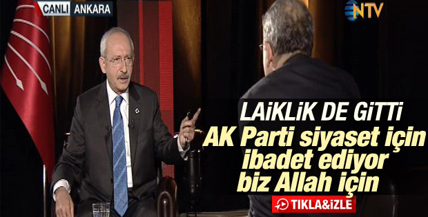 Kılıçdaroğlu: AK Parti siyaset için ibadet ediyor