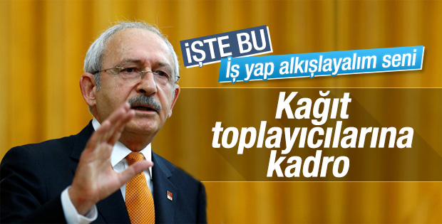 Kılıçdaroğlu: Kağıt toplayanları sigortalı yapıyoruz