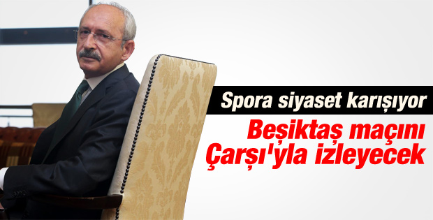 Kılıçdaroğlu Asteras Tripolis maçını Çarşı'yla izleyecek