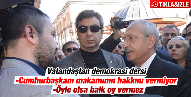 Vatandaştan Kılıçdaroğlu'na demokrasi dersi - İzle