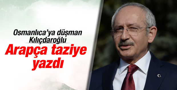 Kılıçdaroğlu'ndan Kral Abdullah için Arapça taziye mektubu