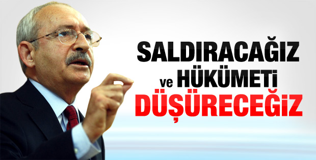 Kılıçdaroğlu: Saldıracağız ve hükümeti düşüreceğiz