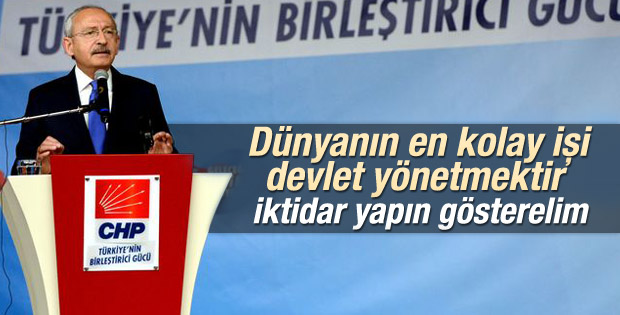 Kılıçdaroğlu: Dünyanın en kolay işi devlet yönetmektir