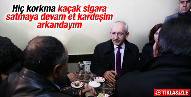 Kılıçdaroğlu'ndan kaçak sigara satıcısına destek