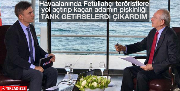 Kılıçdaroğlu: 15 Temmuz gecesi havaalanında tank yoktu