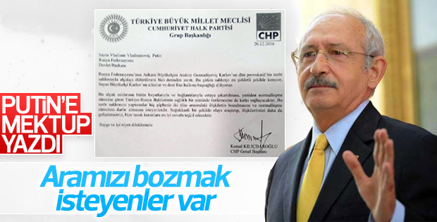 Kılıçdaroğlu'dan Putin'e mektup