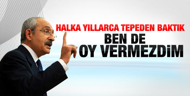 Kılıçdaroğlu: Böyle CHP'lilere ben de oy vermezdim