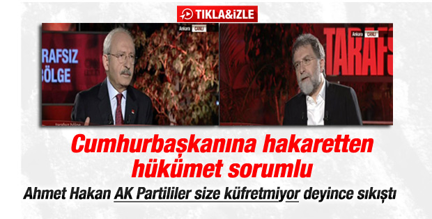 Kılıçdaroğlu Erdoğan'a hakaretten hükümeti sorumlu tuttu