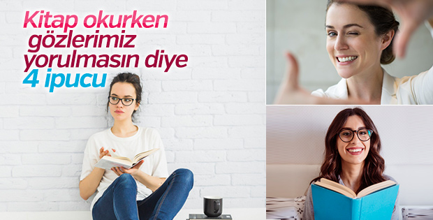 Kitap okurken gözlerimiz yorulmasın diye 4 ipucu