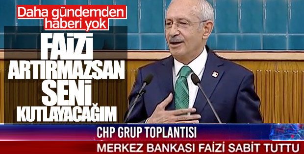 Kılıçdaroğlu: Faiz artmazsa Erdoğan'ı tebrik edeceğim