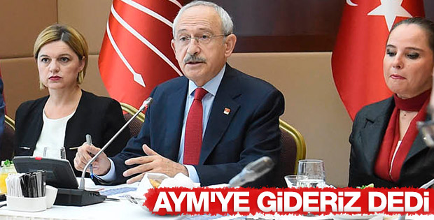 Kılıçdaroğlu: AYM'ye gideriz
