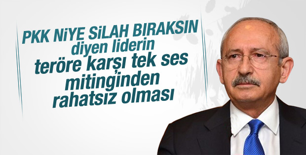 Kılıçdaroğlu'ndan teröre karşı tek ses mitingine eleştiri