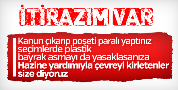 Partilerin plastik bayrak asmasına kısıtlama getirilsin