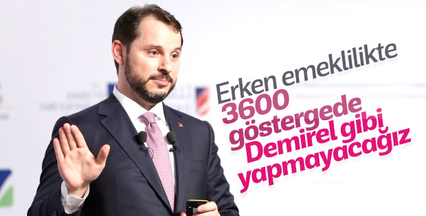 Berat Albayrak: Erken emeklilik gündemimizde yok