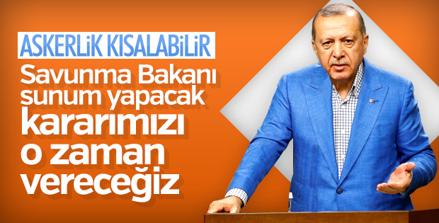 Cumhurbaşkanı Erdoğan'dan askerlik süresi açıklaması