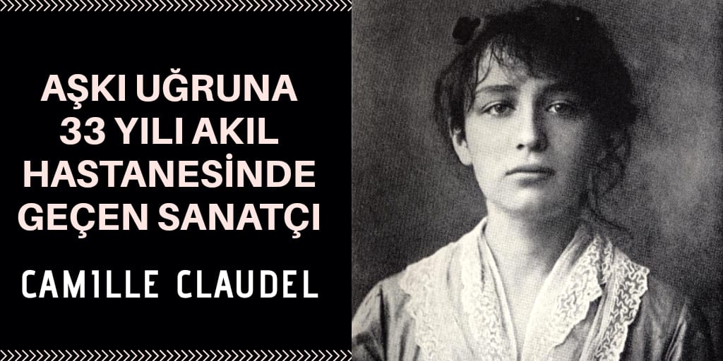 Camille Claudel kimdir