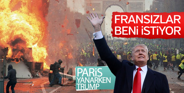 Trump: Fransa sokaklarında benim ismimi haykırıyorlar