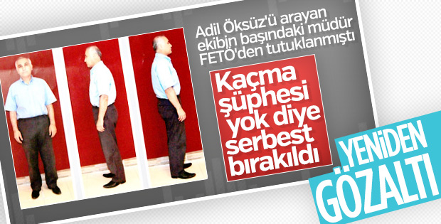 Adil Öksüz için 320 boş operasyon düzenleyen müdüre yeniden gözaltı