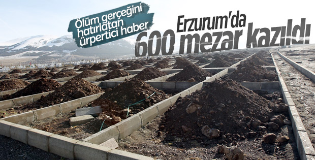 Erzurum'da 600 kişilik mezar yeri kazdılar