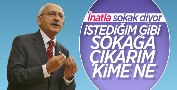 Kemal Kılıçdaroğlu: Ben zaten sokaktayım