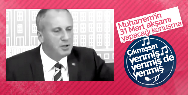 Muharrem İnce'nin 31 Mart akşamı yapması beklenen konuşma