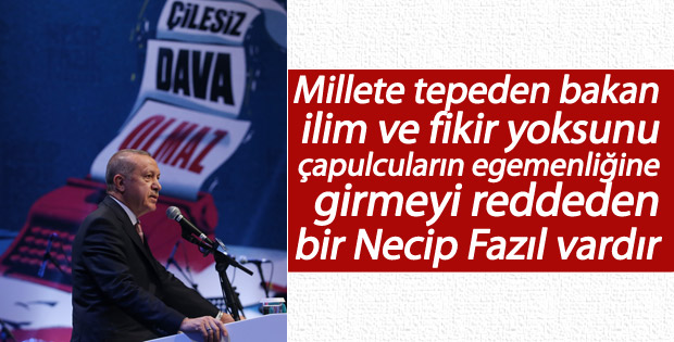 Erdoğan: Millete tepeden bakan, Necip Fazıl'ı anlayamaz