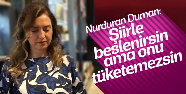 Nurduran Duman: İnsan sevdiği işi yapınca yorulmuyor
