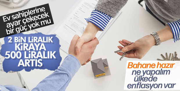 Ev sahipleri enflasyonu bahane ederek yüksek zam istiyor