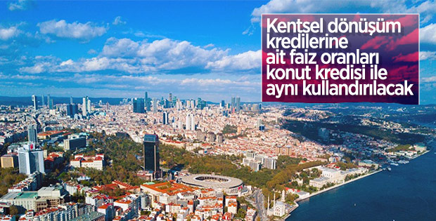 Kentsel dönüşüm kredilerine düzenleme yapıldı