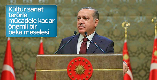 Erdoğan: Kültür sanat bütün alanlar kadar önemli