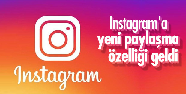 Instagram'a yeni paylaşma özelliği geldi