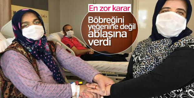 Böbreğini ablasına vermeyi tercih etti