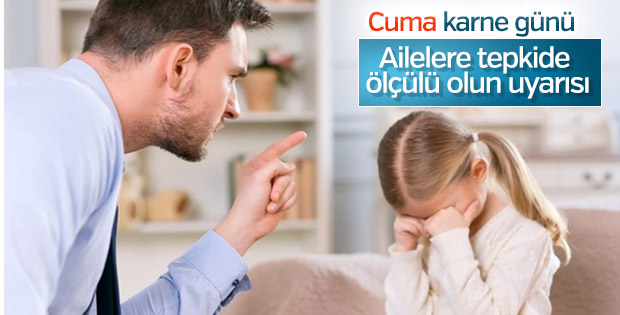 Ailelere karne uyarısı: Aşırı tepki zarar veriyor
