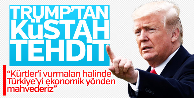 Trump'tan TÃ¼rkiye iÃ§in kÃ¼stah aÃ§Ä±klama 