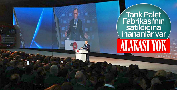 Erdoğan: Fabrikamızın satılması söz konusu değil