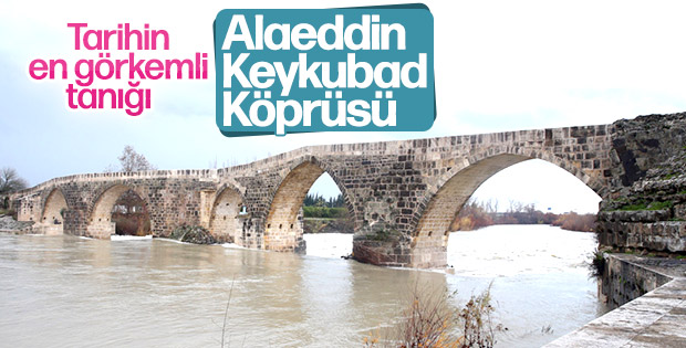 Tarihe meydan okuyan yapı: Alaeddin Keykubad Köprüsü