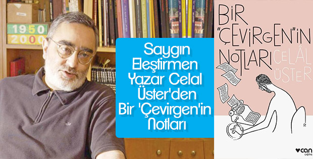 Çevirinin ustası Celal Üster'den: Bir “Çevirgen”in Notları
