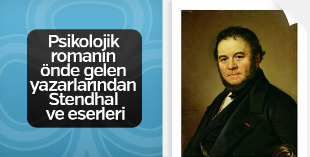 Psikolojik romanın önde gelen yazarlarından Stendhal ve eserleri