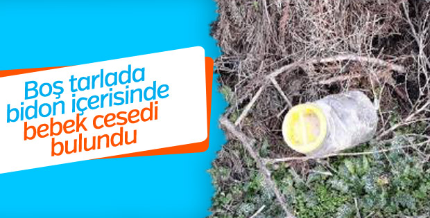 Denizli'de bidon içerisinde bebek cesedi bulundu