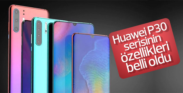 Huawei P30 serisinin özellikleri belli oldu