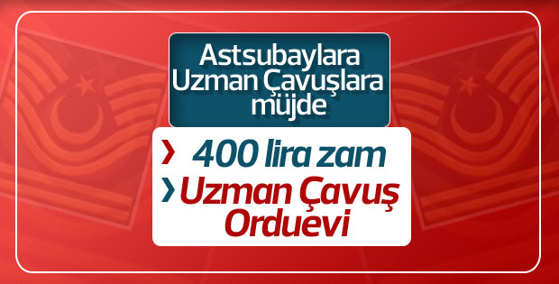 Astsubay ve uzman çavuşlara zam ve orduevi müjdesi