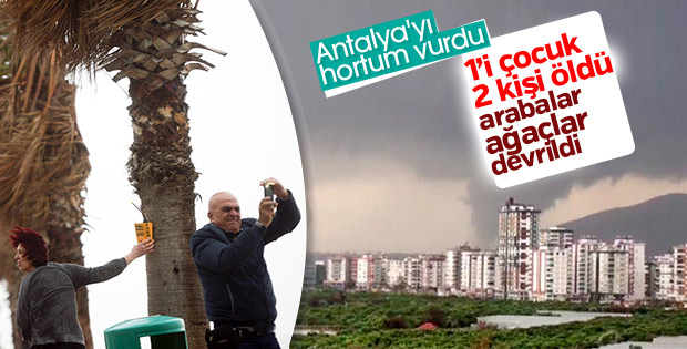 Antalya’yı hortum vurdu: 2 ölü