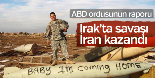 ABD Kara Kuvvetleri'nin raporu: Irak savaşını İran kazandı