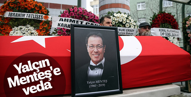 Yalçın Menteş son yolculuğuna uğurlandı