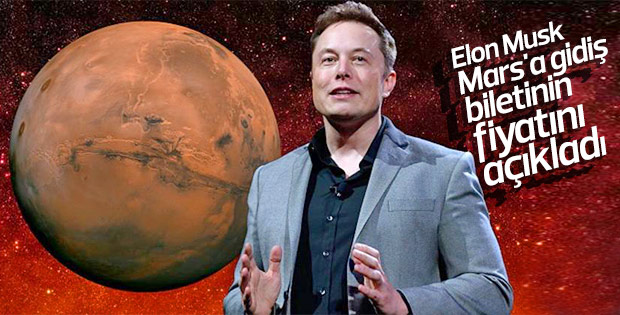 Elon Musk, Mars'a gidiş biletinin fiyatını açıkladı
