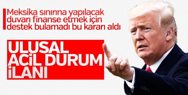 Trump'tan ulusal acil durum ilanı