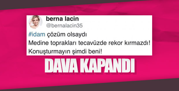 Berna Laçin'in 'Medine-idam' sözleri davası sonuçlandı