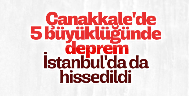İstanbul'da hissedilen deprem