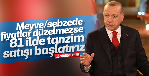 Erdoğan: Gerekirse 81 ilde tanzim satışa gideriz